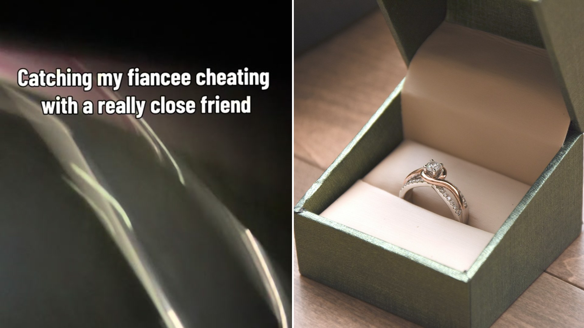 Split image: a dark video frame captioned catching my fiancee cheating with a really close friend, next to a diamond engagement ring sitting in an open green ring box